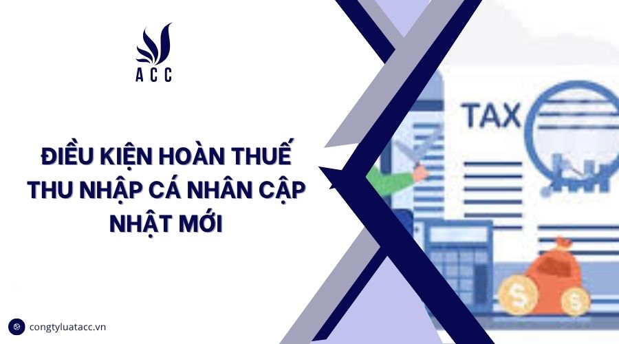 Điều kiện hoàn thuế thu nhập cá nhân cập nhật mới