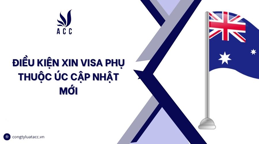 Điều kiện xin visa phụ thuộc Úc cập nhật mới