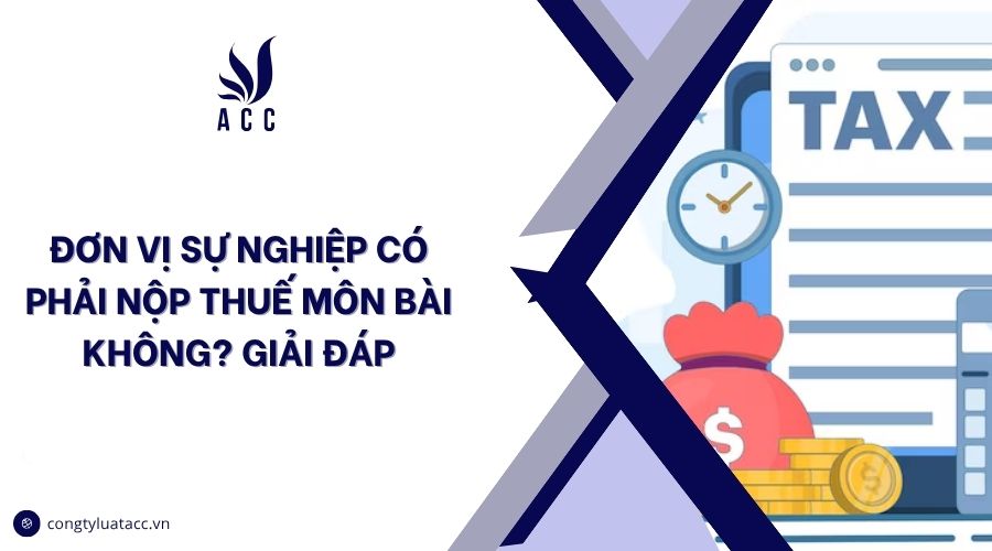 Đơn vị sự nghiệp có phải nộp thuế môn bài không? Giải đáp