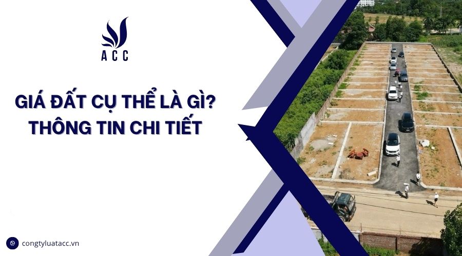 Giá đất cụ thể là gì​? Thông tin chi tiết