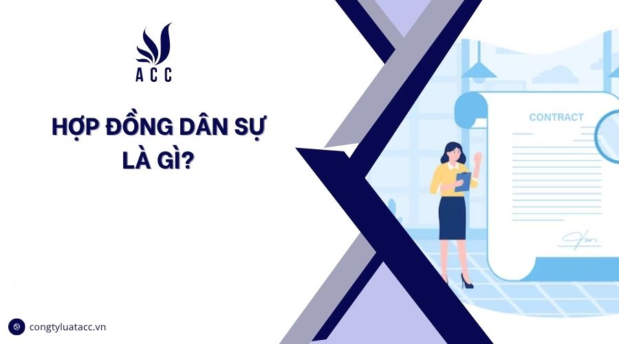 Hợp đồng dân sự là gì?