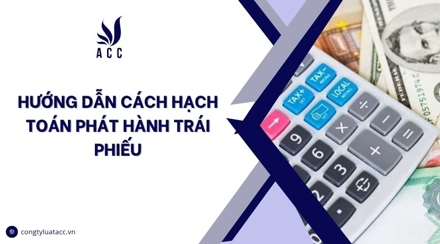 Hướng dẫn cách hạch toán phát hành trái phiếu