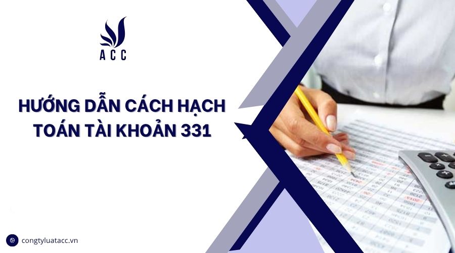 Hướng dẫn cách hạch toán tài khoản 331