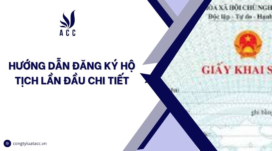 Hướng dẫn đăng ký hộ tịch lần đầu chi tiết