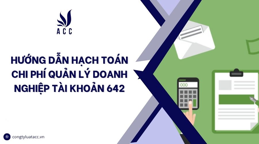 Hướng dẫn hạch toán chi phí quản lý doanh nghiệp tài khoản 642
