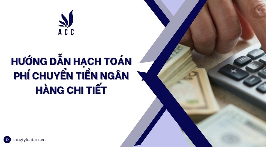 Hướng dẫn hạch toán phí ngân hàng chi tiết