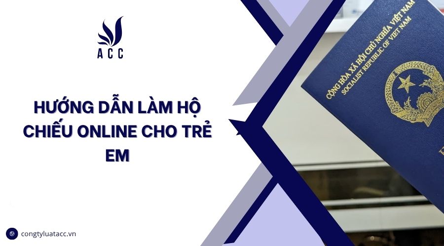 Hướng dẫn làm hộ chiếu online cho trẻ em