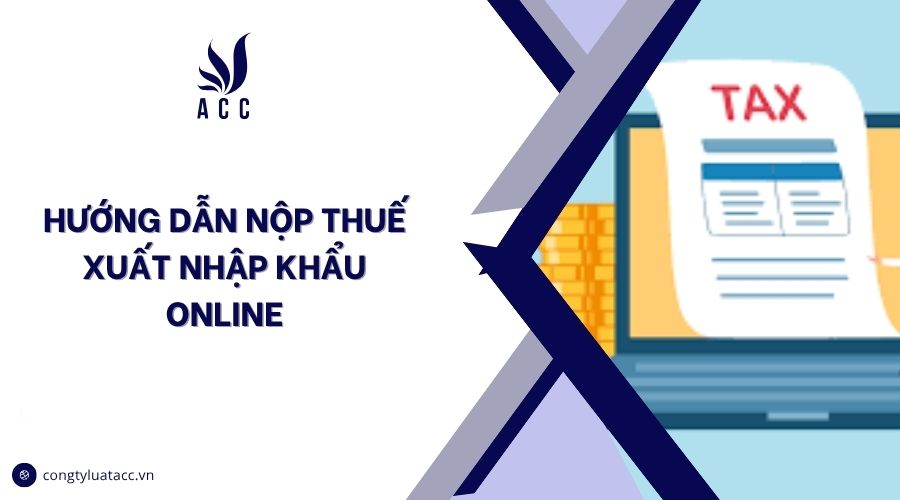 Hướng dẫn nộp thuế xuất nhập khẩu online