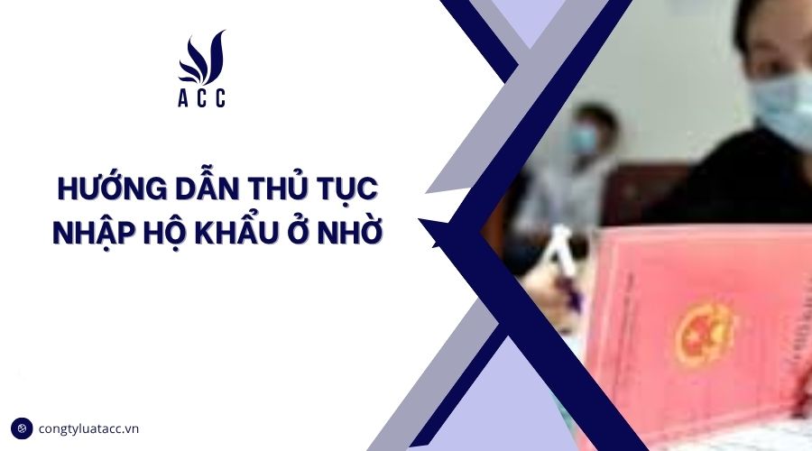 Hướng dẫn thủ tục nhập hộ khẩu ở nhờ