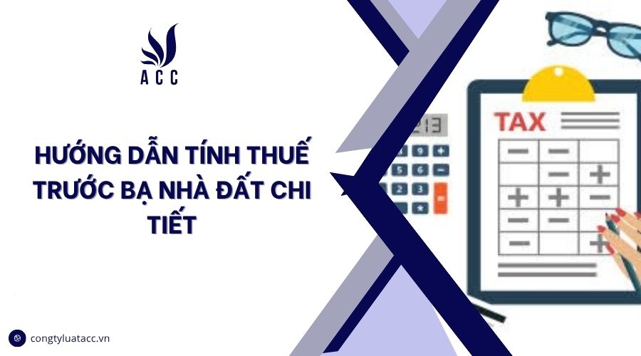 Hướng dẫn tính thuế trước bạ nhà đất chi tiết