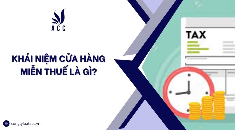 Khái niệm cửa hàng miễn thuế là gì?