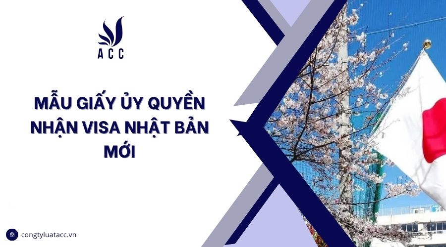 Mẫu giấy ủy quyền nhận visa Nhật Bản mới