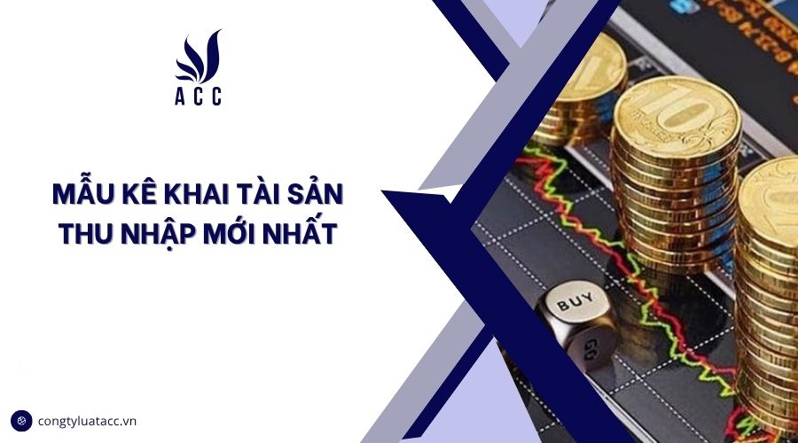 Mẫu kê khai tài sản​ thu nhập mới nhất