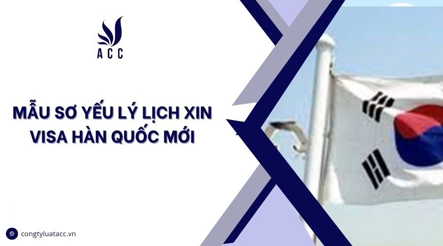 Mẫu sơ yếu lý lịch xin visa Hàn Quốc mới