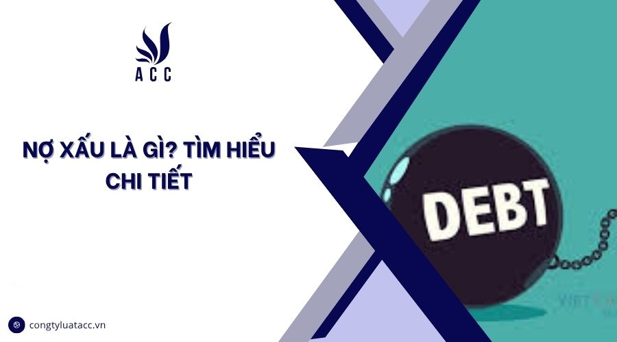 Nợ xấu là gì? Tìm hiểu chi tiết
