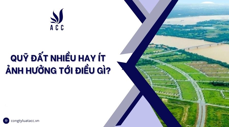 Quỹ đất nhiều hay ít ảnh hưởng tới điều gì?