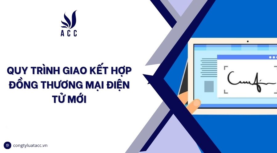 Quy trình giao kết hợp đồng thương mại điện tử mới