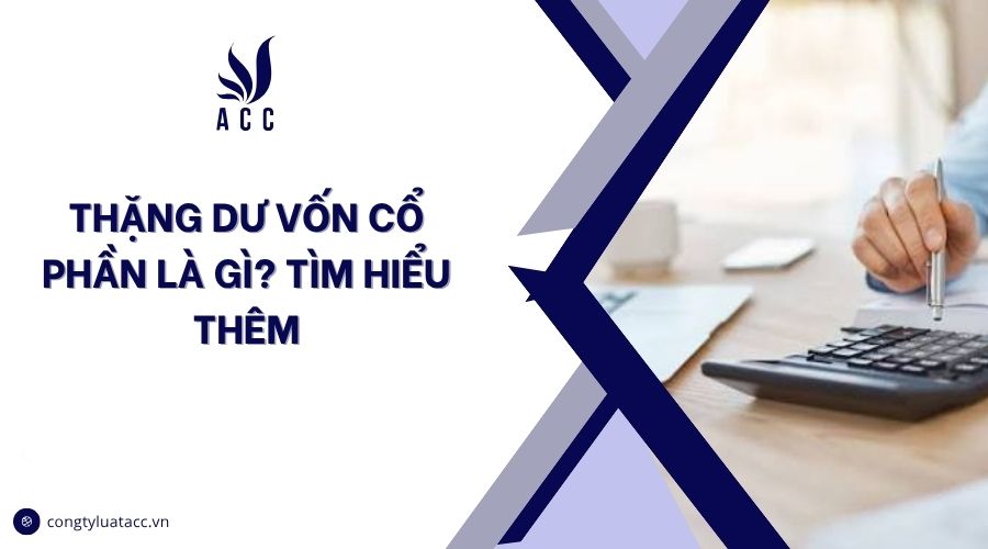 Thặng dư vốn cổ phần là gì? Tìm hiểu thêm