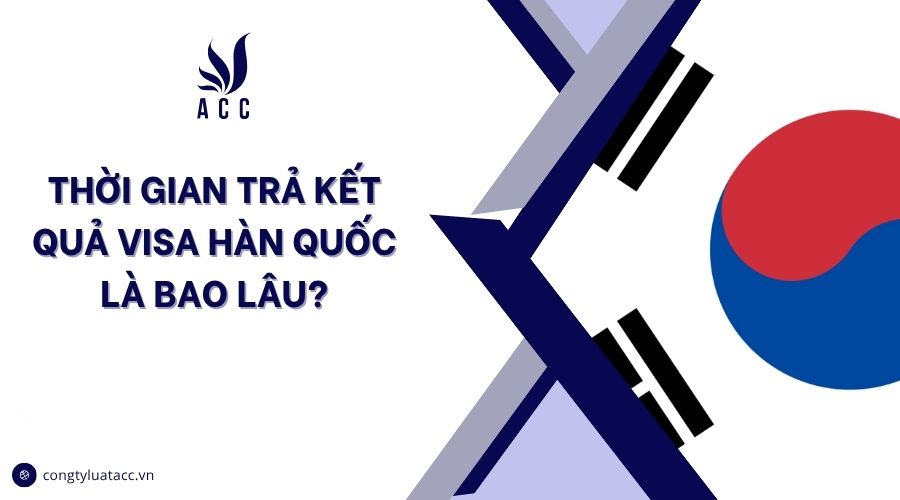Thời gian trả kết quả visa Hàn Quốc là bao lâu?