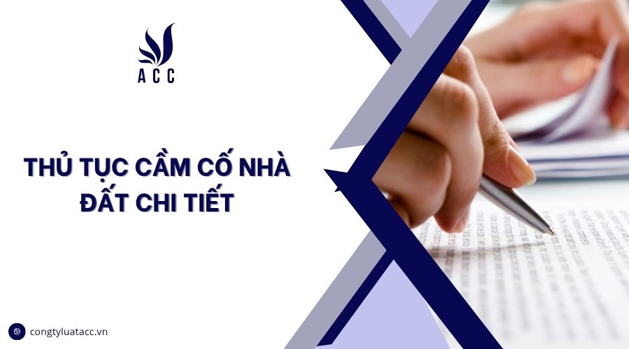 Thủ tục cầm cố nhà đất chi tiết
