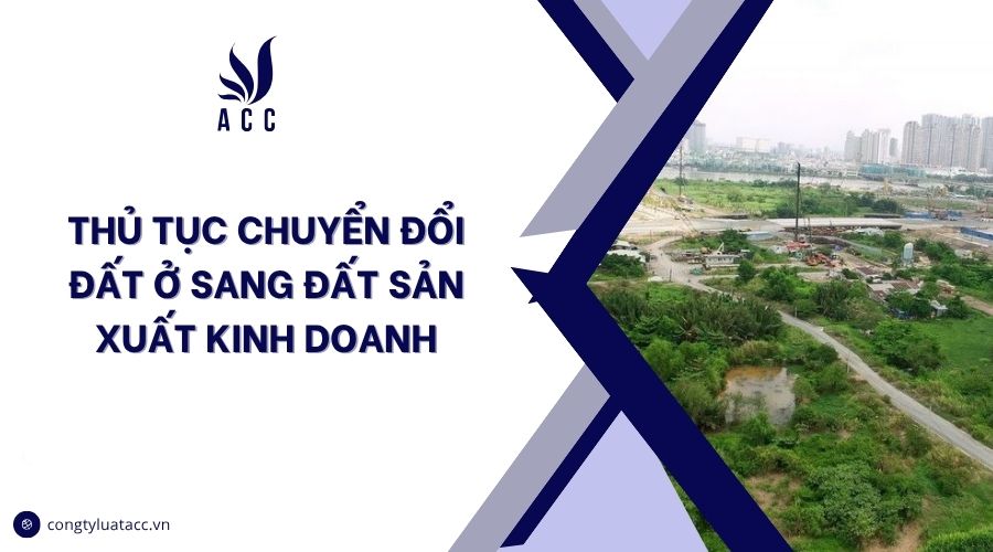 Thủ tục chuyển đổi đất ở sang đất sản xuất kinh doanh