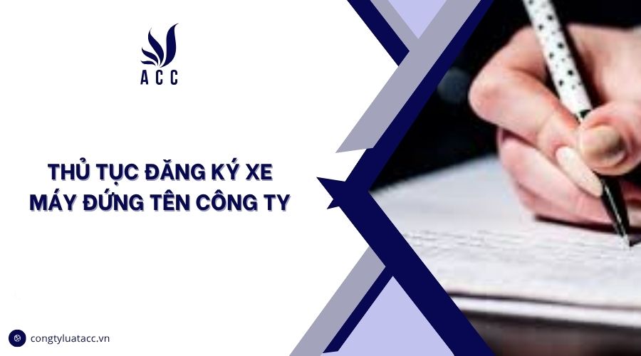 Thủ tục đăng ký xe máy đứng tên công ty