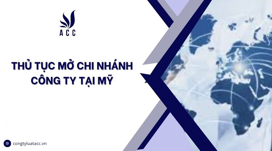 Thủ tục mở chi nhánh công ty tại Mỹ
