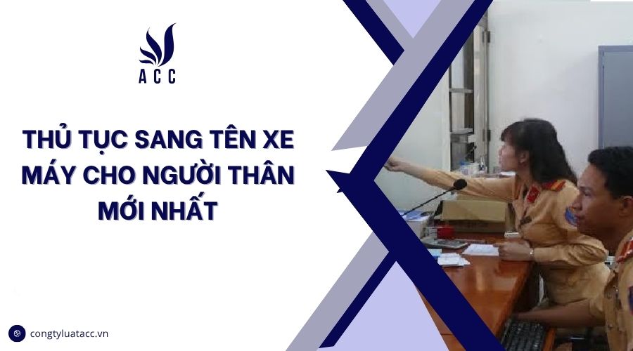 Thủ tục sang tên xe máy cho người thân mới nhất