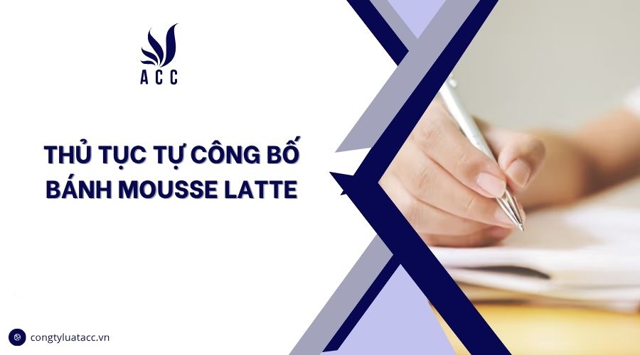 Thủ tục tự công bố bánh mousse latte