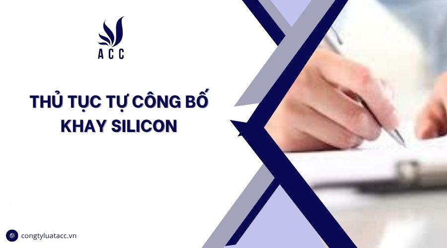 Thủ tục tự công bố khay silicon