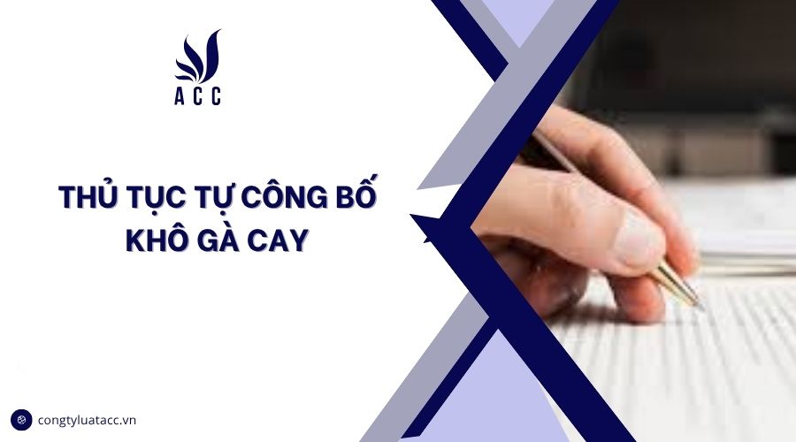 Thủ tục tự công bố khô gà cay