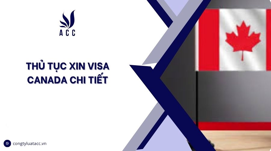 Thủ tục xin visa Canada chi tiết