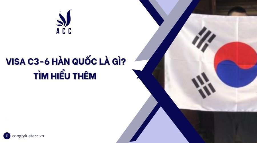 Visa C3-6 Hàn Quốc là gì? Tìm hiểu thêm