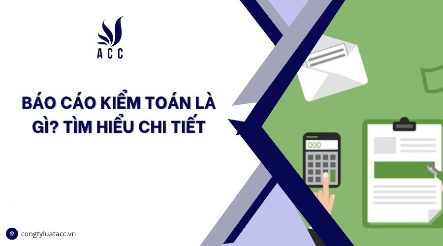 Báo cáo kiểm toán là gì? Tìm hiểu chi tiết