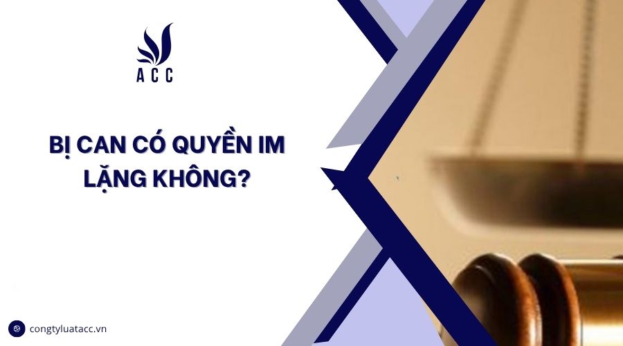 Bị can có quyền im lặng không?