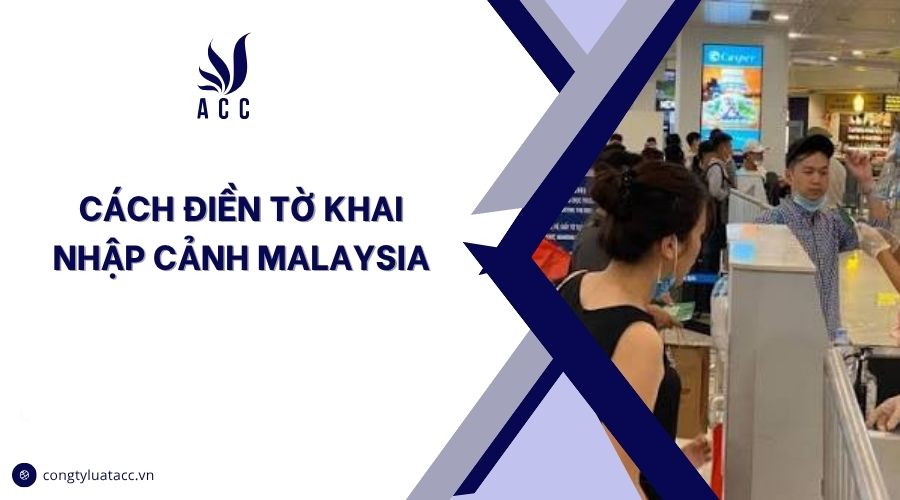 Cách điền tờ khai nhập cảnh Malaysia