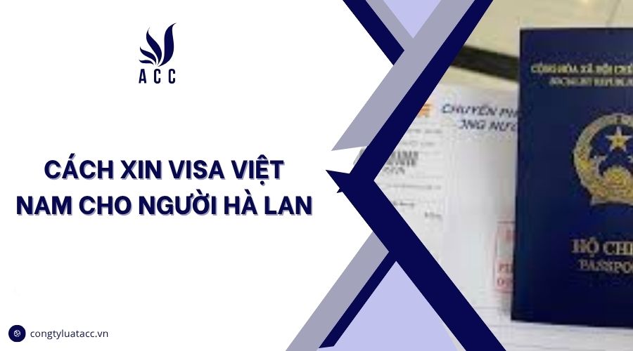 Cách xin visa Việt Nam cho người Hà Lan