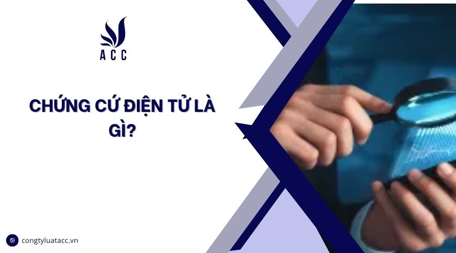 Chứng cứ điện tử là gì?