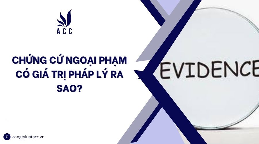 Chứng cứ ngoại phạm có giá trị pháp lý ra sao?