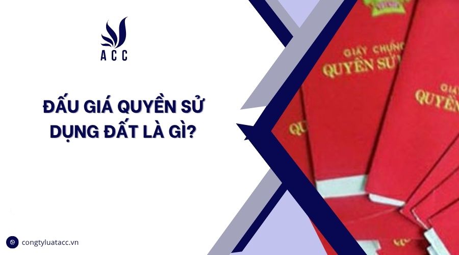 Đấu giá quyền sử dụng đất là gì?