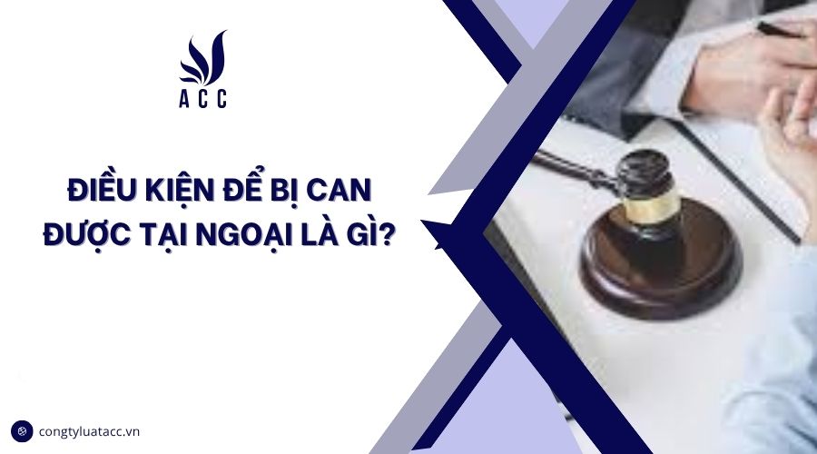 Điều kiện để bị can được tại ngoại là gì?