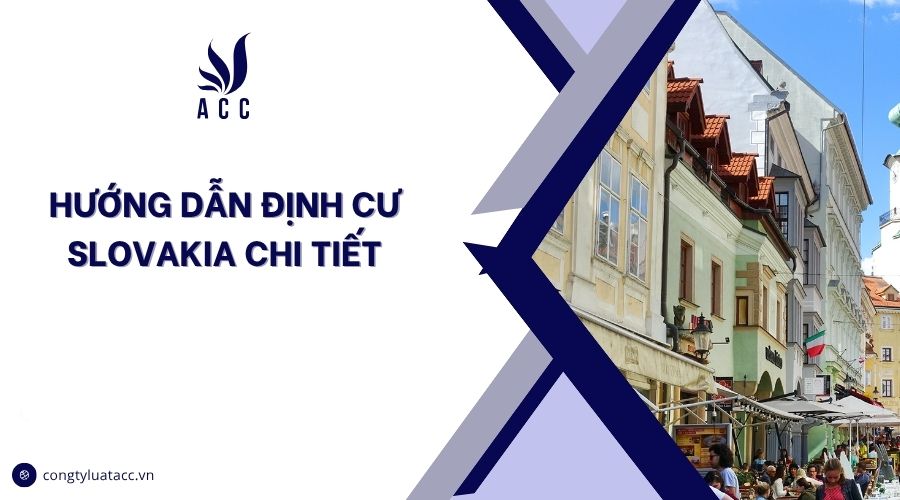Hướng dẫn định cư Slovakia​ chi tiết