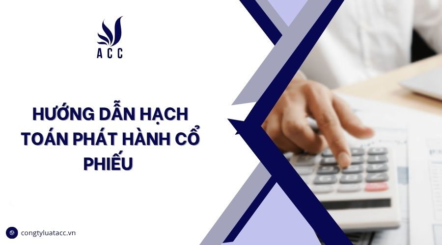Hướng dẫn hạch toán phát hành cổ phiếu