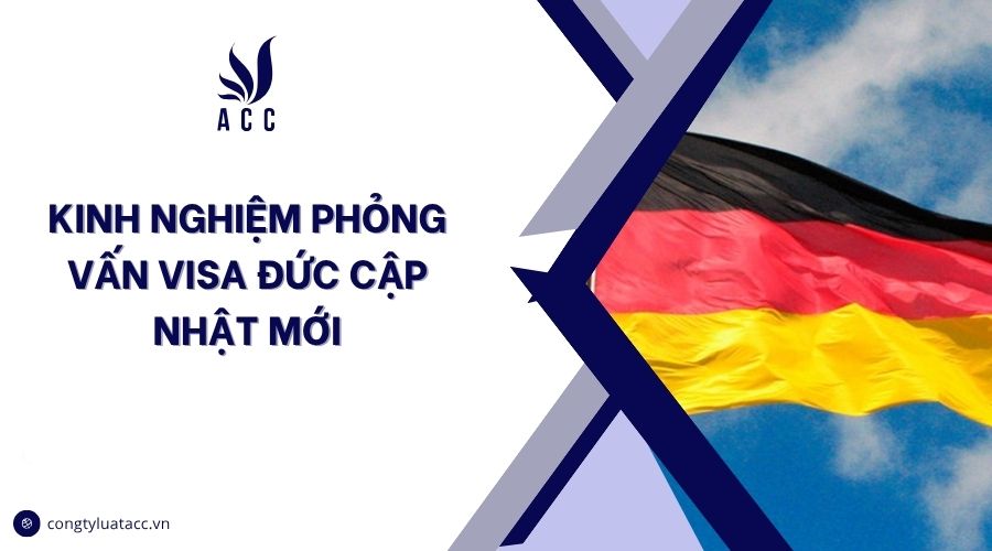 Kinh nghiệm phỏng vấn visa Đức cập nhật mới