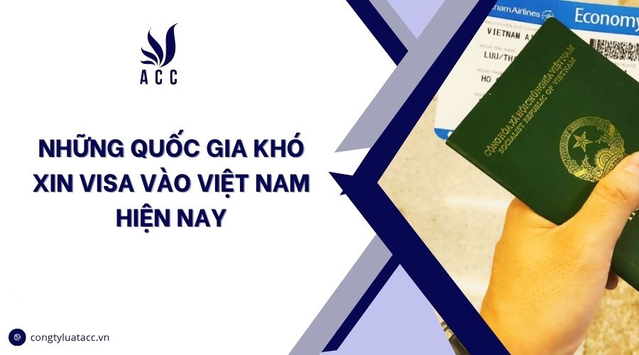 Những quốc gia khó xin visa vào Việt Nam hiện nay