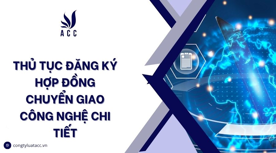 Thủ tục đăng ký hợp đồng chuyển giao công nghệ chi tiết