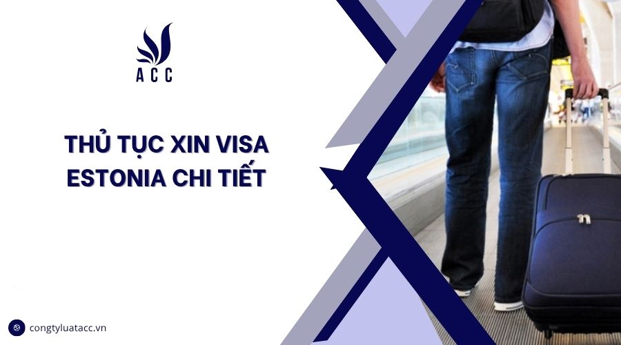 Thủ tục xin visa Estonia chi tiết