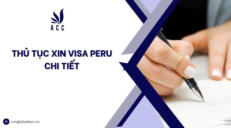 Thủ tục xin visa Peru chi tiết