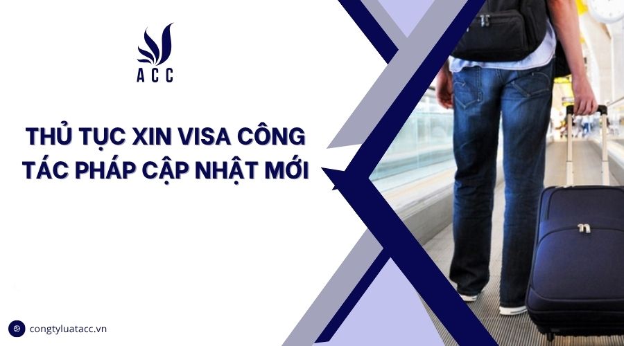 Thủ tục xin visa công tác Pháp cập nhật mới