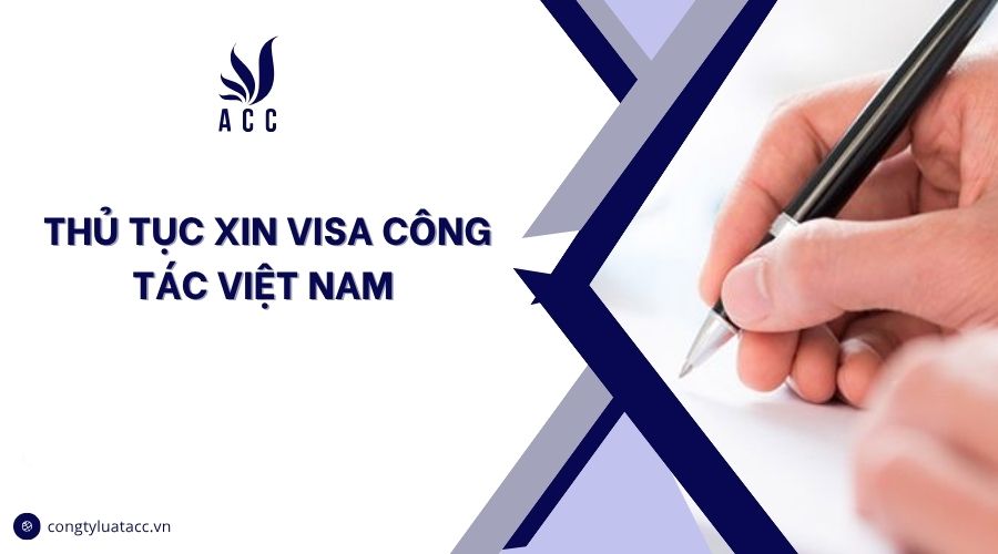 Thủ tục xin visa công tác Việt Nam